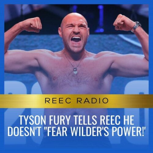TYSON Fury Tells Reec he doesn't -Fear WIlder's Power!'