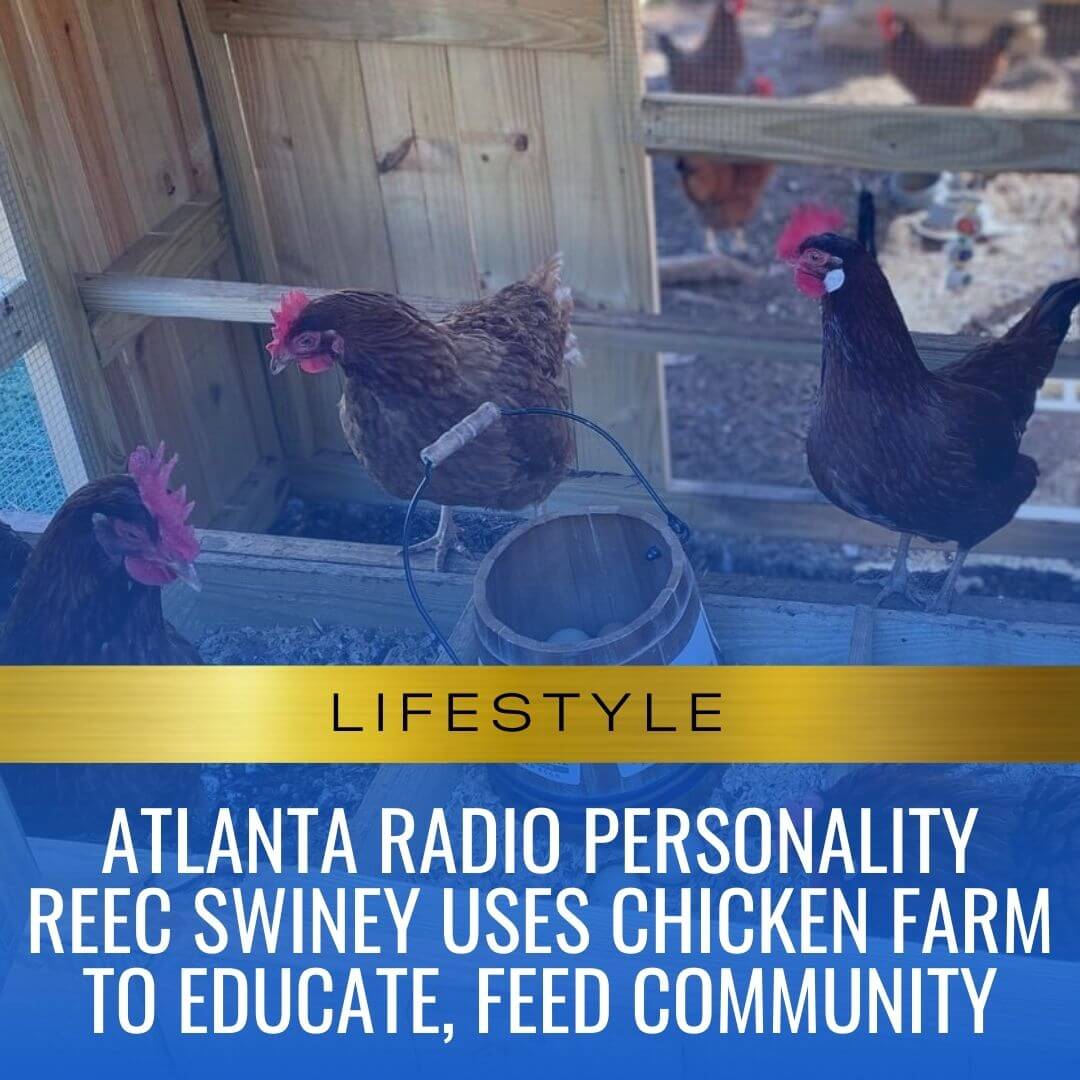 Atlanta radio personality Reec Swiney uses chicken farm to educate, feed community